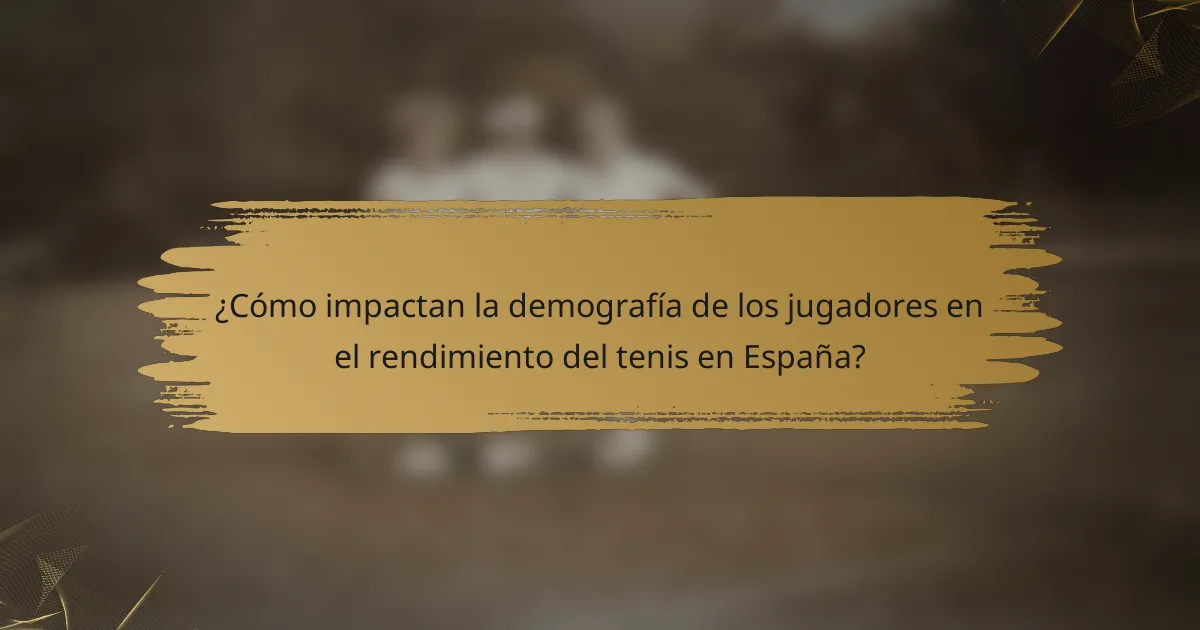 ¿Cómo impactan la demografía de los jugadores en el rendimiento del tenis en España?