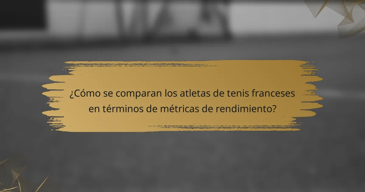 ¿Cómo se comparan los atletas de tenis franceses en términos de métricas de rendimiento?