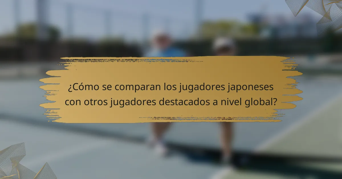 ¿Cómo se comparan los jugadores japoneses con otros jugadores destacados a nivel global?