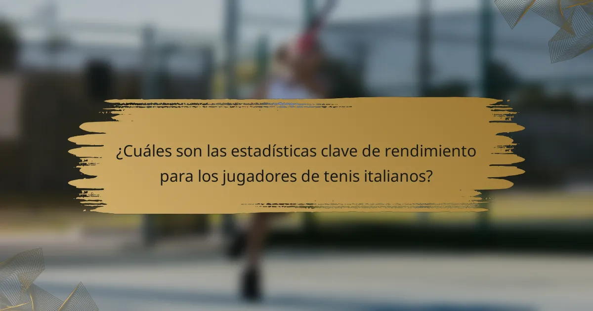 ¿Cuáles son las estadísticas clave de rendimiento para los jugadores de tenis italianos?