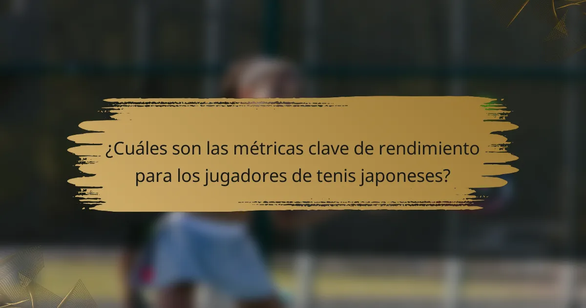 ¿Cuáles son las métricas clave de rendimiento para los jugadores de tenis japoneses?