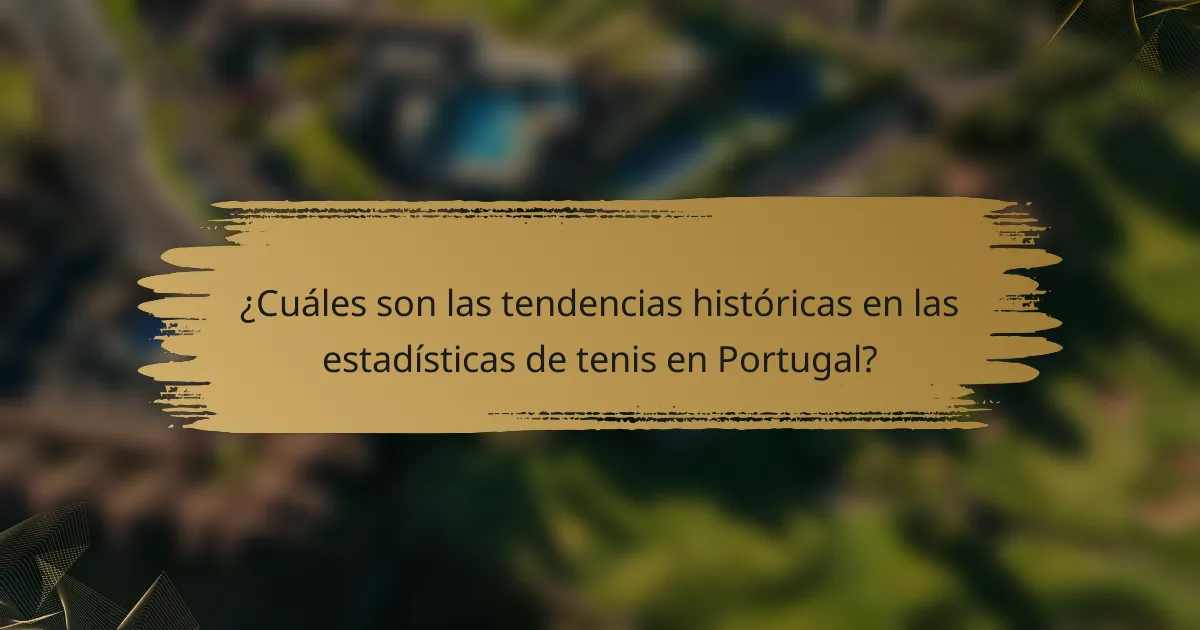¿Cuáles son las tendencias históricas en las estadísticas de tenis en Portugal?