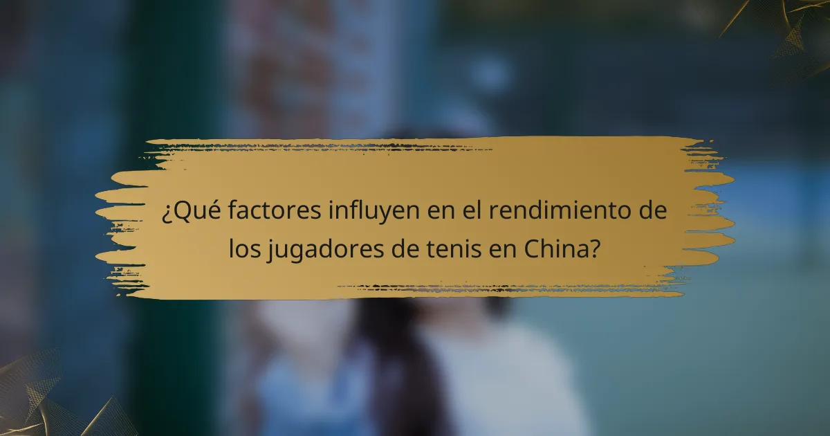 ¿Qué factores influyen en el rendimiento de los jugadores de tenis en China?