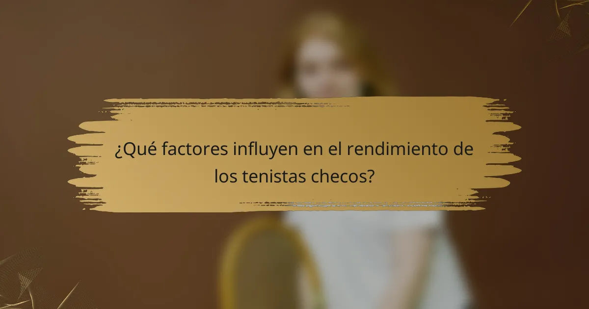 ¿Qué factores influyen en el rendimiento de los tenistas checos?