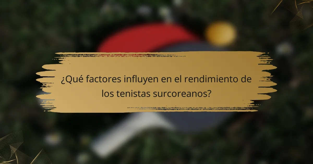 ¿Qué factores influyen en el rendimiento de los tenistas surcoreanos?