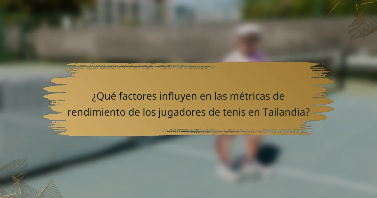 ¿Qué factores influyen en las métricas de rendimiento de los jugadores de tenis en Tailandia?